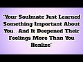 ✝️Your Soulmate Just Learned Something Important About You… And It Deepened Their Feelings More Than