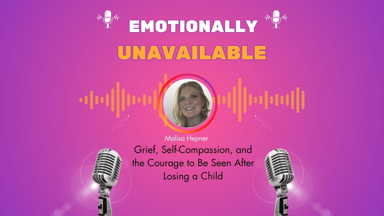 Grief, Self-Compassion, and the Courage to Be Seen After Losing a Child