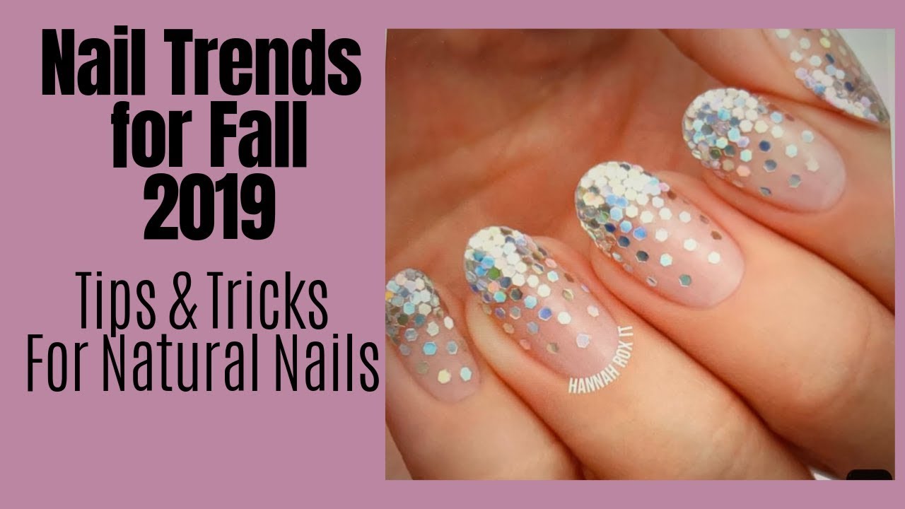NAIL TRENDS  FOR FALL  2019 ] TIPS AND TRICKS Natural Nails