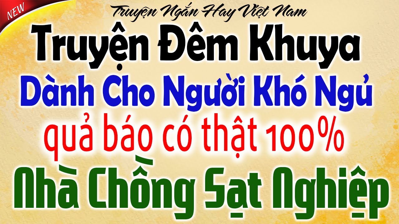 Kể Chuyện Tâm Sự Đêm Khuya: Nhà Chồng Sạt Nghiệp - Quả Báo Có Thật 100%