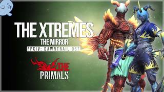 The Xtremes Theme — The Mirror | FFXIV THE PRIMALS Back in the Ring