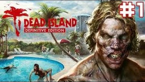 Dead Island : Definitive Edition | Walkthrough Part 1 | Livestream W Commentary & Face Cam!! (SOLO)