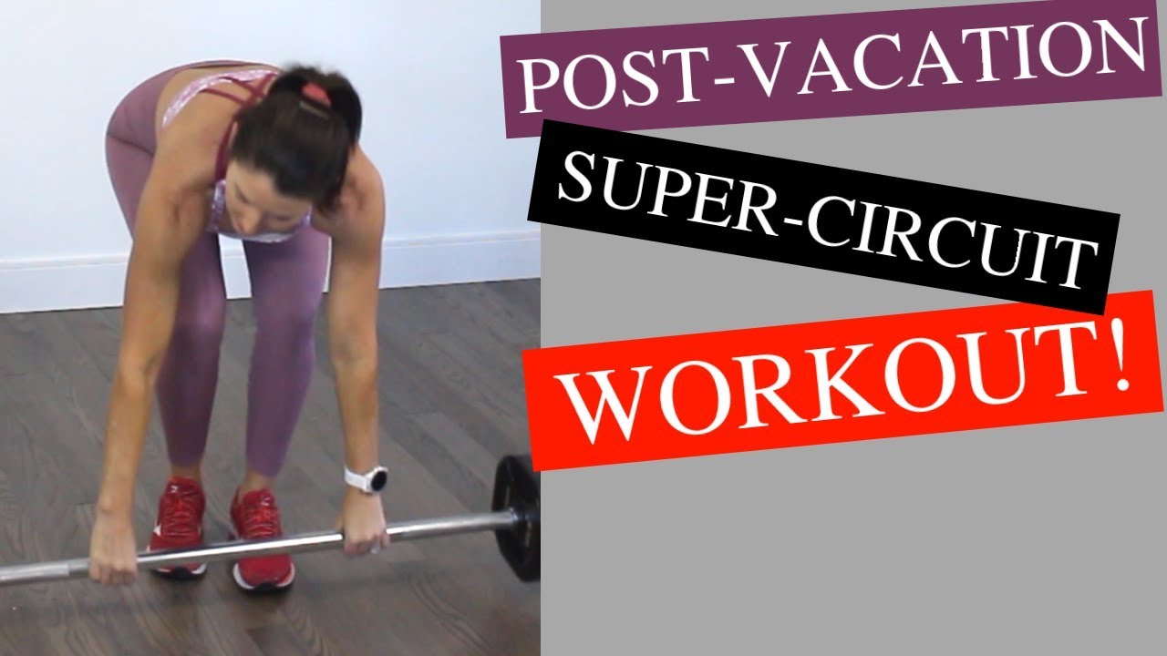 POST VACATION WORKOUT  -  SUPERCIRCUIT!!!