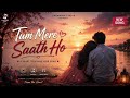 Tum Mere Sath Ho ❤️ | Heart Touching Romantic Song 2026