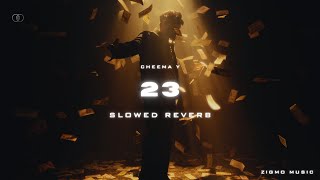 23 (SLOWED & REVERB) - CHEEMA Y, GUR SIDHU