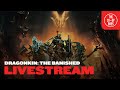 Dragonkin: The Banished Sponsored Livestream | New ARPG Has The Sauce?!