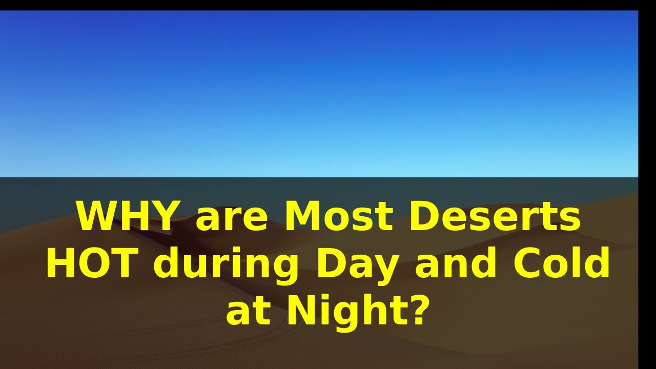 Why Are Most Deserts Hot During Day And Cold At Night? - Youtube