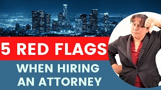 Red Flags When Hiring an Attorney  Tips & Questions You Need to Know When Hiring an Attorney