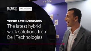 TechX 2022 Interview | The latest hybrid work solutions from Dell Technologies