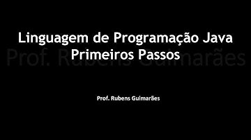 Aula 1 - Linguagem de Programação Java - Primeiros Passos