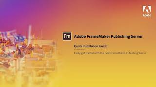 Quickly install and configure the new release of FrameMaker Publishing Server
