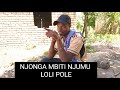 NJONGA MBITI NJUMU LOLI POLE 