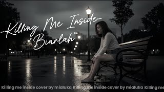 Biarlah - Killing Me Inside cover by Mialuka #forrevenge #cover #emo