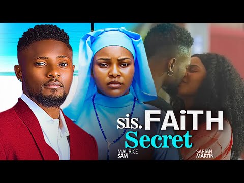 SIS FAITH S SECRET MAURICE SAM SARIAN MARTIN 2025 NOLLYWOOD NEW MOVIES SIS FAITH S SECRET MAURICE SAM SARIAN MARTIN 2025 NOLLYWOOD NEW MOVIES