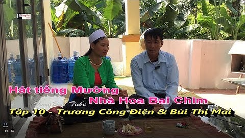 tập 10  Hát tiếng Mường  nhà Hoa Bai Chim:   Trương Công Điện  & Bùi Thị Mai