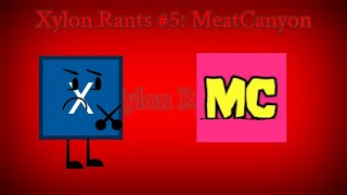 Xylon Rants Meatcanyon