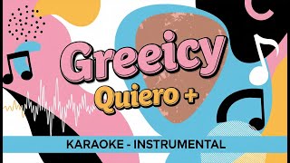 Greeicy - Quiero + (KARAOKE - INSTRUMENTAL)