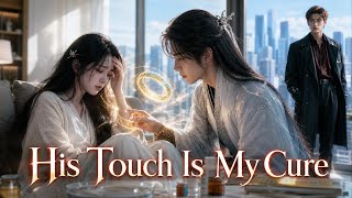 3 Months Left, Dying Heiress Finds Ancient Protector Cures Her, But Each Cure Steals His Life