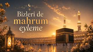 Bizleri de Mahrum Eyleme #ilahi