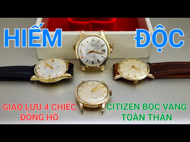 BỐN CHIẾC ĐỒNG HỒ CITIZEN BỌC VÀNG TOÀN THÂN CỰC ĐẸP - HIẾM