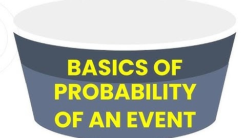 The basics of probability of an event