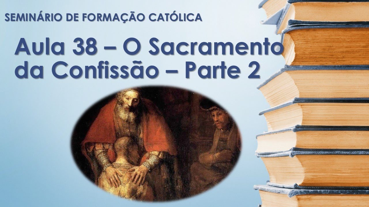 38 - O Sacramento da Confissão - Parte 2 - YouTube