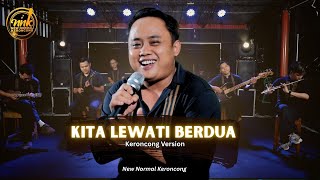 KITA LEWATI BERDUA - Overnight || New Normal Keroncong ( Cover)