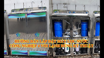 CÁCH LẮP ĐẶT MÁY LỌC NƯỚC NÓNG LẠNH CÔNG NGHIỆP 4 VÒI | MÁY LỌC NƯỚC CÔNG SUẤT LỚN CẦN LƯU Ý