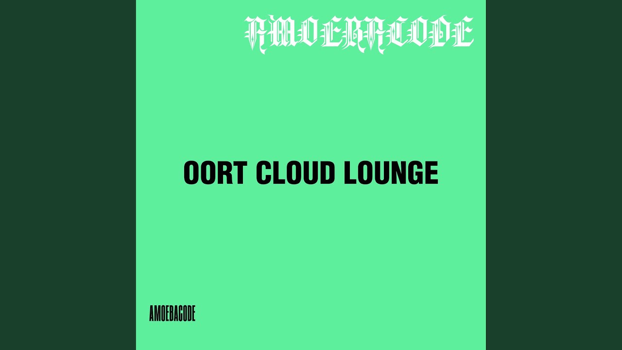 Watch OORT CLOUD LOUNGE on YouTube Watch OORT CLOUD LOUNGE on YouTube