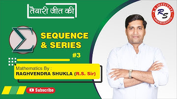 TOPIC SEQUENCE & SERIES Lec-3 Mathematics By RAGHVENDRA SHUKLA Sir Best IIT Coaching in Kanpur