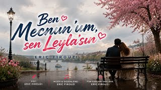 Eric Firouzi - Ben Mecnun’um, Sen Leyla’sın 