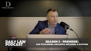 Car Title Disputes & Tenant Rights: Eviction vs. Unlawful Detainer | Daily Law Podcast S2E1