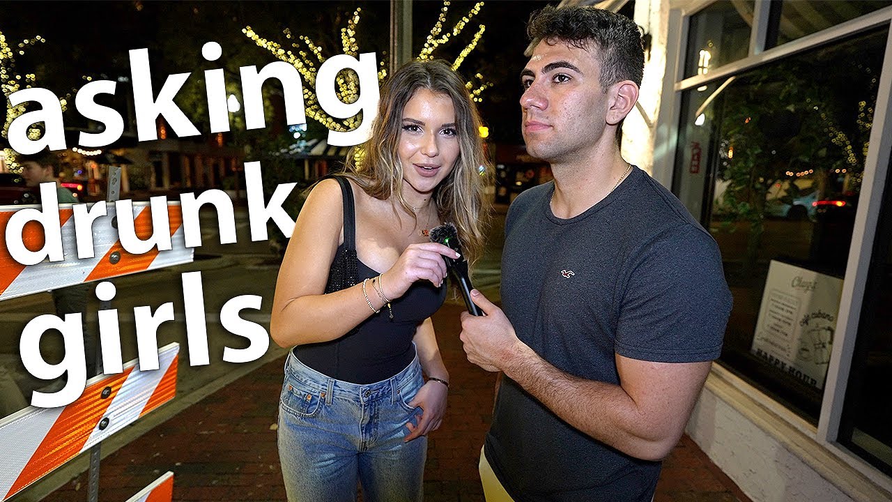 ASKING DRUNK GIRLS QUESTIONS GUYS ARE TOO AFRAID TO ASK - YouTube