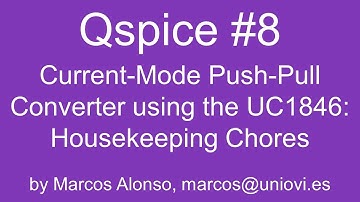 Qspice #8: Current-Mode Push-Pull Converter using the UC1846. Housekeeping Chores