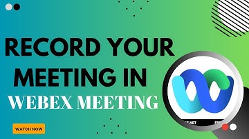 Webex: Step-by-Step Guide to Record Your Meetings - 2026
