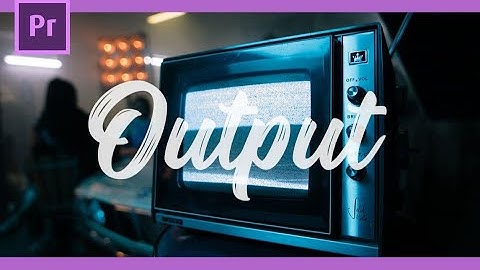 【PR教程】你还不会导出超清视频？（视频的导出以及序列设置）