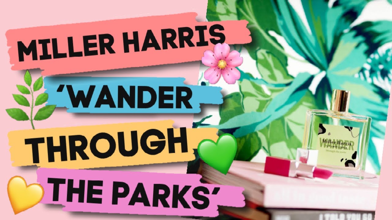 Miller Harris 'Wander Through The Parks' Perfume Review