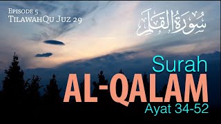 Surah Al-Qalam Ayat 34 - 52 [Episode 5 TilawahQu Juz 29]