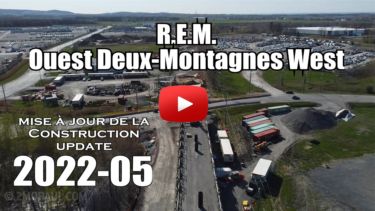 REM Construction Beyond the Deux-Montagnes Station - May 2022 - YouTube