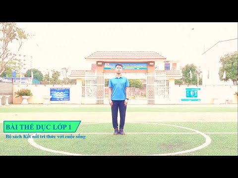 Video BÀI THỂ DỤC LỚP 1 - SÁCH KẾT NỐI TRI THỨC VỚI CUỘC SỐNG - YouTube