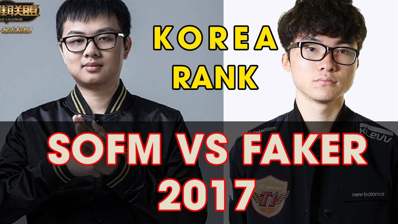 SofM rank Hàn đối đầu Faker 2017 - SofM Chạm ngưỡng 1050 điểm rank - Sofm Leesin vs Faker cassiopeia