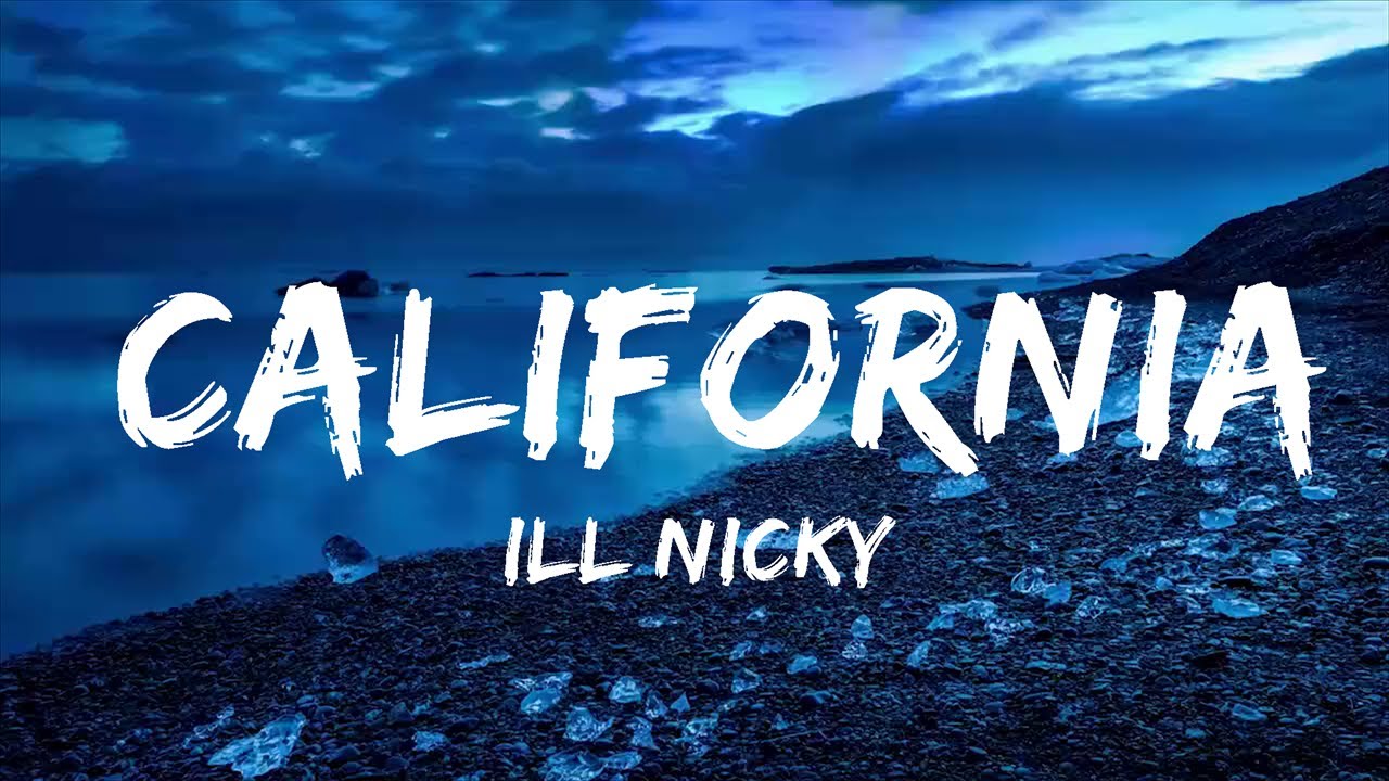 ill Nicky - California (Lyrics)  | Music one for me