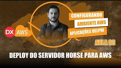Configurando Ambiente AWS para Aplicações Delphi #03 - Deploy de Servidor Horse para AWS