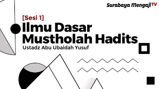 Daurah: Ilmu Dasar Mustholah Hadits (Sesi 01)  - Ustadz Abu Ubaidah as Sidawi