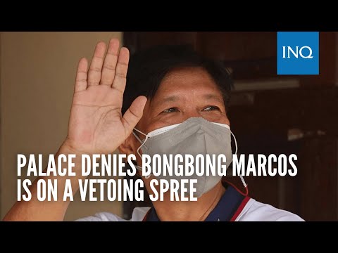 Palace denies Bongbong Marcos is on a vetoing spree