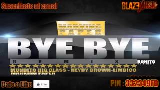 Making Paper ft Limbico, Heidy Brown & Mundito HC - Bye Bye (Remix) (Prod By Presencia Melody)