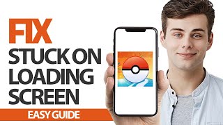 Details How To Fix Pokemon GO Stuck On Loading Screen Problem | Final Solution Update