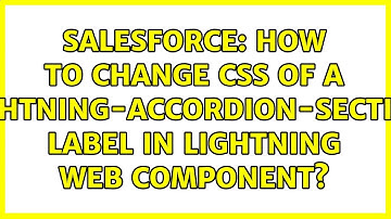 Salesforce: How to change CSS of a lightning-accordion-section label in Lightning Web Component?