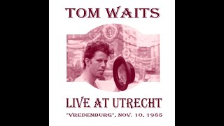 11 | Tom Waits - Take Care Of All My Children - Utrecht 1985