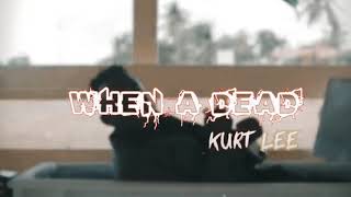 Kurt Lee - When A Dead  / High Rollas